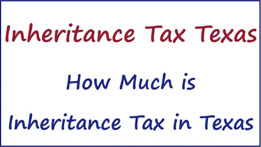 Inheritance Tax Texas, How Much is Inheritance Tax in Texas