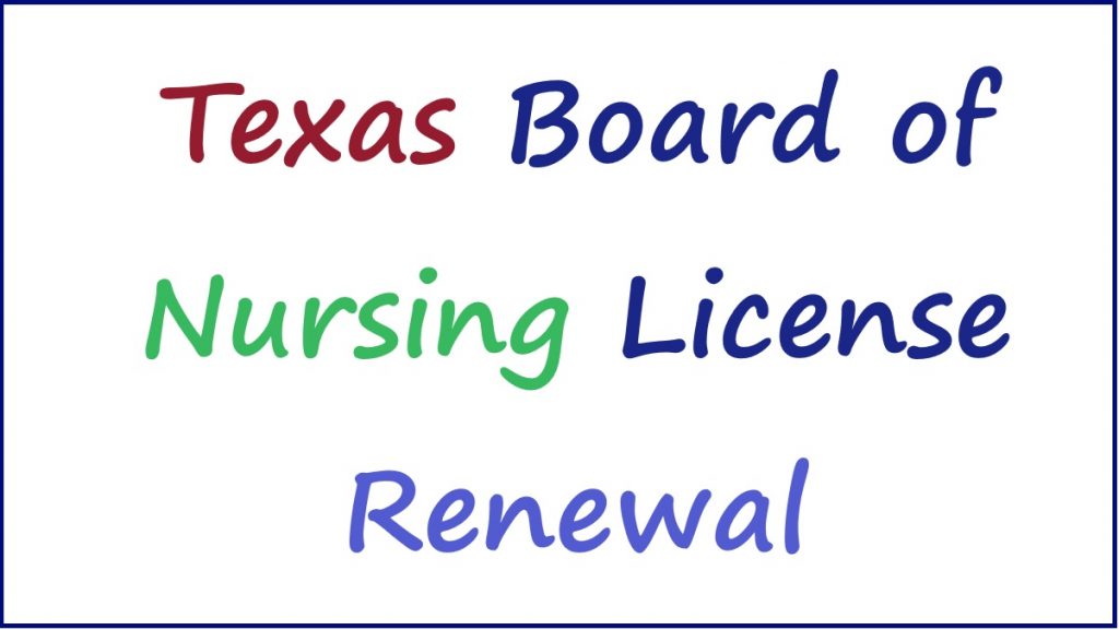 Texas Board of Nursing License Renewal 2024 Process